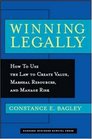 Winning Legally How Managers Can Use the Law to Create Value Marshal Resources and Manage Risk