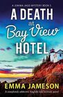 A Death at Bay View Hotel A completely addictive English cozy mystery novel