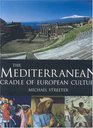 The Mediterranean Cradle of European Culture