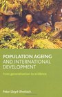 Population Ageing and International Development From Generalisation to Evidence