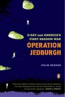 Operation Jedburgh DDay and America's First Shadow War