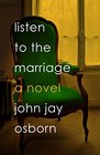Listen to the Marriage A Novel