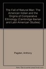 The Fall of Natural Man  The American Indian and the Origins of Comparative Ethnology