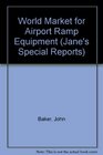 Airport Security a Standards and Technology World Market for Airport Ramp Equipment