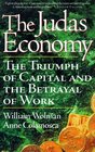 The Judas Economy the triumph of capital and the betrayal of work