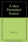 A Very Persistent Illusion