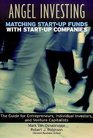 Angel Investing: Matching Startup Funds with Startup Companies -- A Guide for Entrepreneurs, Individual Investors, and Venture Capitalists