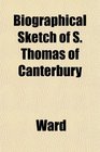 Biographical Sketch of S Thomas of Canterbury