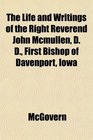 The Life and Writings of the Right Reverend John Mcmullen D D First Bishop of Davenport Iowa