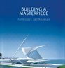 Building a Masterpiece Milwaukee Art Museum