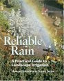 Reliable Rain  A Practical Guide to Landscape Irrigation