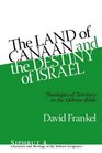 The Land of Canaan and the Destiny of Isarel Theologies of Territory in the Hebrew Bible