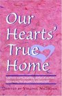 Our Hearts' True Home: Fourteen Warm, Inspiring Stories of Women Discovering the Ancient Christian Faith