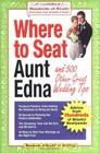 Where to Seat Aunt Edna? And 500 Other Great Wedding Tips (Hundreds of Heads Survival Guides)