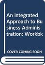 An Integrated Approach to Business Administration Workbk