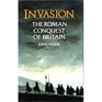 Invasion The Roman Invasion of Britain in the Year Ad 43 and the Events Leading to Their Occupation of the West Country