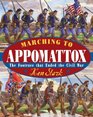 Marching to Appomattox The Footrace That Ended the Civil War