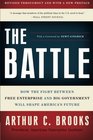 The Battle How the Fight between Free Enterprise and Big Government Will Shape America's Future