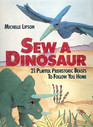 Sew a Dinosaur 21 Playful Prehistoric Beasts to Follow You Home