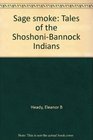 Sage smoke Tales of the ShoshoniBannock Indians