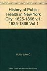 A History of Public Health in New York City 16251866