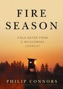 Fire Season Field Notes from a Wilderness Lookout