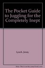 The Pocket Guide to Juggling for the Completely Inept