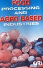 Food Processing and AgroBased Industries  Complete Encyclopaedia on Food Processing and Agro Based Industries Which Deals with New Technologies Processing Formulations Project Procedes and Direct