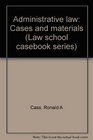 Administrative law Cases and materials