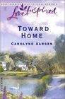 Toward Home (Love Inspired, No 215)