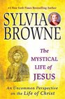 The Mystical Life of Jesus: An Uncommon Perspective on the Life of Christ