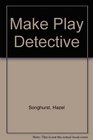Detectives : Make and Play Series