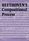 Beethoven's Compositional Process (North American Beethoven Studies)