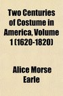 Two Centuries of Costume in America Volume 1