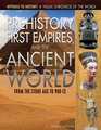 Prehistory First Empires and the Ancient World From the Stone Age to 900 CE