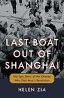 Last Boat Out of Shanghai The Epic Story of the Chinese Who Fled Mao's Revolution