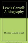 Lewis Carroll A biography
