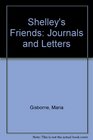 Shelley's Friends Journals and Letters