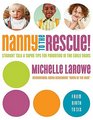 Nanny to the Rescue Straight Talk and Super Tips for Parenting in the Early Years