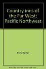 Country inns of the Far West: Pacific Northwest