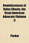 Reminiscences of Rufus Choate the Great American Advocate