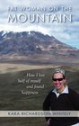 Fat Woman on the Mountain How I Lost Half of Myself and Found Happiness