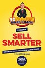 Sell Smarter Seven Simple Strategies for Sales Success