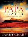 The Papa Prayer The Prayer You've Never Prayed