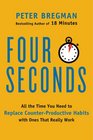 Four Seconds All the Time You Need to Replace CounterProductive Habits with Ones That Really Work