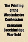 The Printing of the Westminster Confession