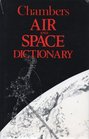 Chambers Air and Space Dictionary