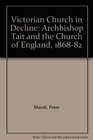 Victorian Church in Decline Archbishop Tait and the Church of England 186882