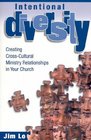 Intentional Diversity Creating CrossCultural Relationships in Your Church