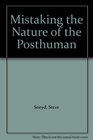 Mistaking the Nature of the Posthuman